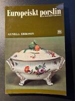 Europeiskt porslin ur kulturens samlingar - Servisgods och vaser fr&aring;n det europeiska porslinets f&ouml;rsta &aring;rhundrade