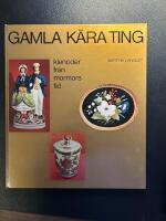 Gamla k&auml;ra ting - klenoder fr&aring;n mormors tid
