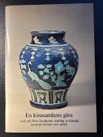 En kinasamlares g&aring;va - Axel och Nora Lundgrens samling av kinesisk keramik, bronser och m&aring;leri