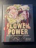 Flower power : konsten att lyckas med blommor och buketter