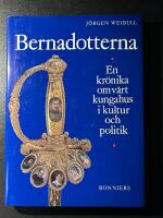 Bernadotterna : en kr&ouml;nika om v&aring;rt kungahus i kultur och politik