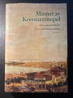Minnet av Konstantinopel : den osmansk-turkiska 1700-talssamlingen p&aring; Biby