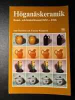 H&ouml;gan&auml;skeramik - Konst- och bruksf&ouml;rem&uml;l 1832-1926