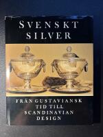 Svenskt silver fr&aring;n gustaviansk tid till Scandinavian Design