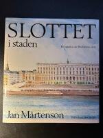 Slottet i staden - En kr&ouml;nika om Stockholms slott