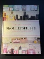 Sk&ouml;nhetsbibeln - Allt om smink, perfekt h&aring;r, proffsens hemnligheter, tidsbokade ingrepp, skr&auml;ddarsydd hudv&aring;rd