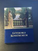 G&ouml;teborgs konstmuseum : [dess historia och samlingar]