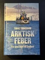 Arktisk feber : F&ouml;r egna segel till Svalbard