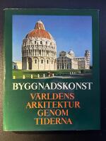 Byggnadskonst : v&auml;rldens arkitektur genom tiderna