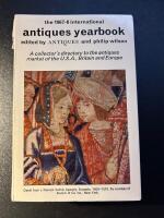 The 1967-8 internationel antiques yearbook - A collector&acute;s directory to the antiques market of the U.S.A., Britain and Europe