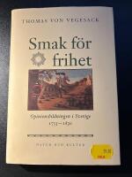 Smak f&ouml;r frihet : Opinionsbildningen i Sverige 1755 1830
