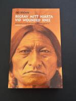 Begrav mitt hj&auml;rta vid Wounded Knee : er&ouml;vringen av Vilda V&auml;stern ur indianernas perspektiv