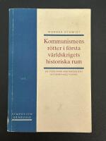 Kommunismens r&ouml;tter i f&ouml;rsta v&auml;rldskrigets historiska rum : en studie kring arbetarr&ouml;relsens historiska misslyckande