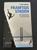 Framtidsstaden - om Sverige imorgon blir som Malm&ouml; idag, hur blir Sverige d&aring;?