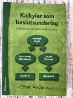 Kalkyler som beslutsunderlag : kalkylering och ekonomisk styrning