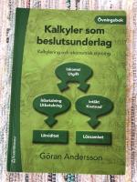 Kalkyler som beslutsunderlag : kalkylering och ekonomisk styrning - &ouml;vningsbok