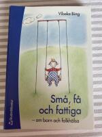 Sm&aring;, f&aring; och fattiga - - om barn och folkh&auml;lsa