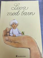 Leva med barn : en bok om sm&aring; barns h&auml;lsa och utveckling