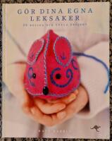 G&ouml;r dina egna leksaker : 20 roliga och enkla projekt