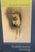 Sjukdomens mening : Det medicinska m&ouml;tets fenomenologi och hermeneutik