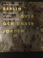 Berlin &ouml;ver och under jorden : Alfred Grenanader, tunnelbanan och metropolens kultur