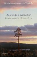 &Auml;r svensken m&auml;nniska? : gemenskap och oberoende i det moderna Sverige