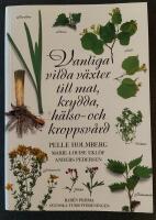 Vanliga vilda v&auml;xter till mat, krydda, h&auml;lso- och kroppsv&aring;rd