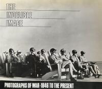 The indelible image - photographs of war, 1846 to the present
