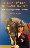 Flickan p&aring; den dansande h&auml;sten : min och Valegros v&auml;g till toppen