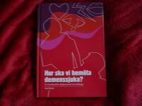 Hur ska vi bem&ouml;ta demenssjuka? : en handbok f&ouml;r v&aring;rdpersonal och anh&ouml;riga