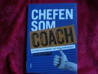Chefen som coach : en praktisk handbok i det nya ledarskapet