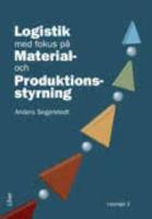 Logistik med fokus p&aring; material - och produktionsstyrning
