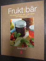 Frukt och b&auml;r : 100 recept p&aring; sylt, saft, marmelad och inl&auml;ggningar