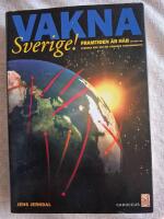 Vakna Sverige! : framtiden &auml;r h&auml;r : [en bok om Sveriges kris och det p&aring;g&aring;ende paradigmskiftet]