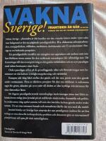 Vakna Sverige! : framtiden &auml;r h&auml;r : [en bok om Sveriges kris och det p&aring;g&aring;ende paradigmskiftet]
