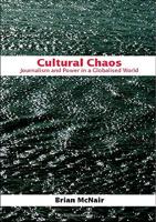 Cultural Chaos - Journalism, news and power in a globalised world