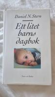 Ett litet barns dagbok : Vad det lilla barnet ser, k&auml;nner och upplever