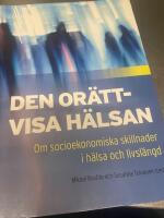 Den or&auml;ttvisa h&auml;lsan - om socioekonomiska skillnader i h&auml;lsa och livsl&auml;ngd