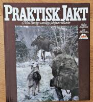 Praktisk jakt - med Sveriges samtliga jaktbara viltarter