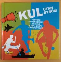 Kul utan str&ouml;m : [footbag, vattenbomber, boxning, s&auml;nka skepp & mycket mer!