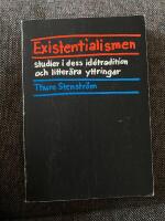 Existentialismen - studier i dess id&eacute;traditioner och litter&auml;ra yttringar