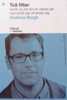 Tv&aring; filter:&nbsp;Varf&ouml;r du har fel om n&auml;stan allt, men &auml;nd&aring; inte vill &auml;ndra dig