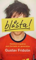 Bl&aring;sta! : Nedsk&auml;rnings&aring;ren som formade en generation