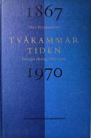 Tv&aring;kammartiden : Sveriges riksdag 1867-1970