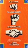 Du skall ta ledningen och makten : Om socialismens uppbyggnad i Sverige