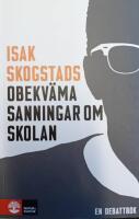 Isak Skogstads obekv&auml;ma sanningar om skolan