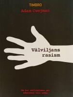 V&auml;lviljans rasism : Om hur antirasismen g&ouml;r m&auml;nniskor till offer