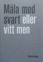 M&aring;la med svart eller vitt men aldrig med gr&aring;tt