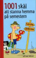 1001 sk&auml;l att stanna hemma fr&aring;n semestern