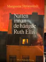 Natten innan de h&auml;ngde Ruth Ellis och andra ber&auml;ttelser ur mitt liv